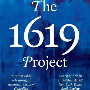 The 1619 Project. A New American Origin Story
