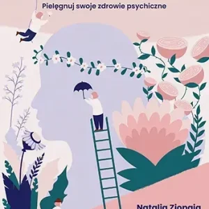 Samopomocownik. Pielęgnuj swoje zdrowie psychiczne