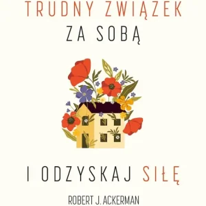 Zostaw trudny związek za sobą i odzyskaj siłę