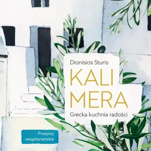 Kalimera Grecka kuchnia radości Przepisy wegetariańskie