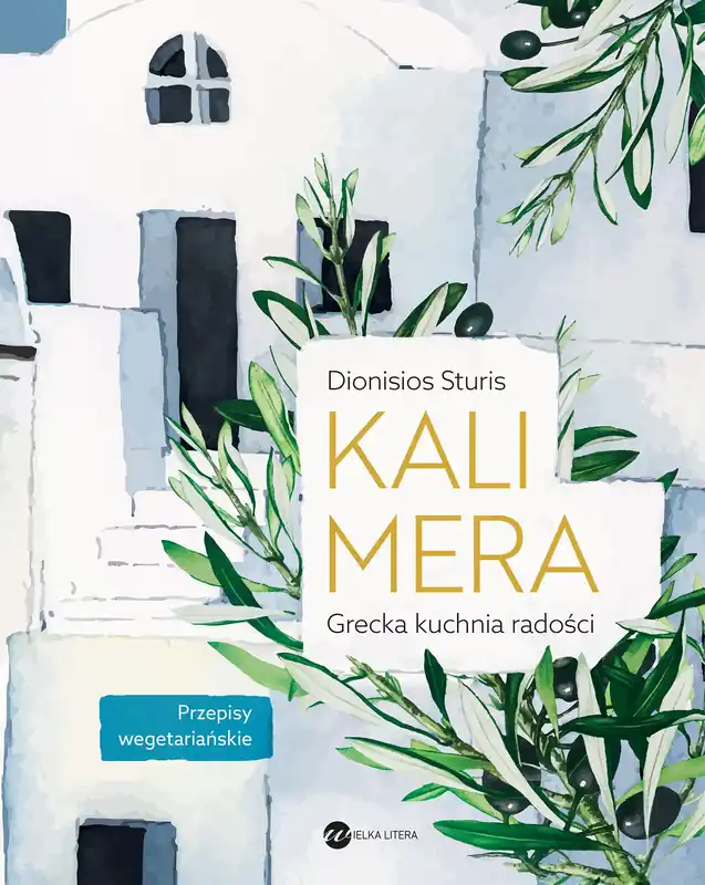 Kalimera Grecka kuchnia radości Przepisy wegetariańskie