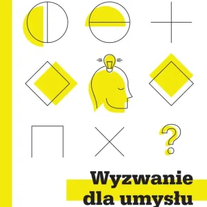Wyzwanie dla umysłu Łamigłówki i zagadki logiczne w 15 testach IQ