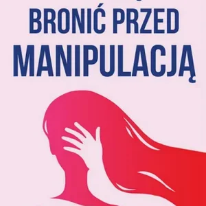 Jak się bronić przed manipulacją