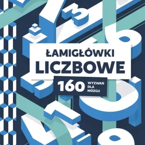 Łamigłówki liczbowe. 160 wyzwań dla mózgu
