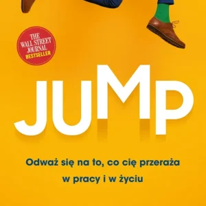 Jump. Odważ się na to, co cię przeraża w pracy i w życiu