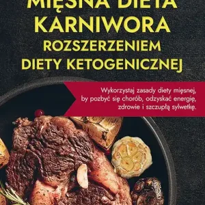 Mięsna dieta karniwora rozszerzeniem diety ketogenicznej