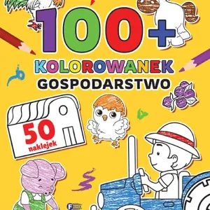100+ Kolorowanek. Gospodarstwo