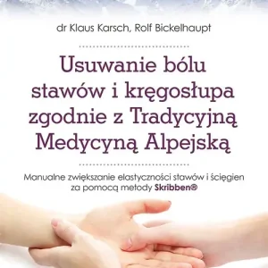 Usuwanie bólu stawów i kręgosłupa zgodnie z Tradycyjną Medycyną Alpejską