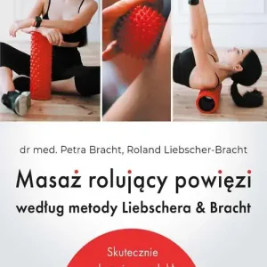 Masaż rolujący powięzi według metody Liebschera & Bracht