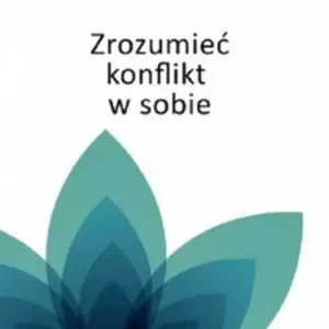 Zrozumieć konflikt w sobie