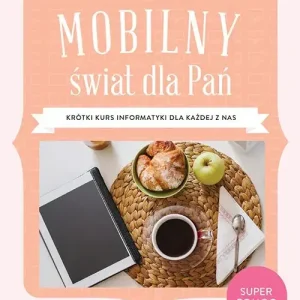 Mobilny świat dla pań krótki kurs informatyki dla każdej z nas