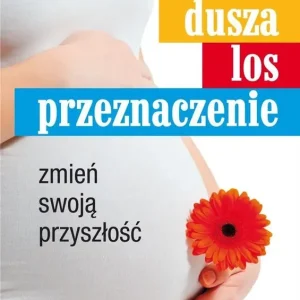Dusza, los, przeznaczenie. Zmień swoją przyszłość