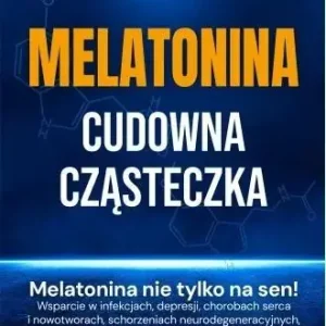 Melatonina. Cudowna cząsteczka