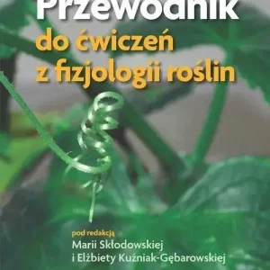 Przewodnik do ćwiczeń z fizjologii roślin