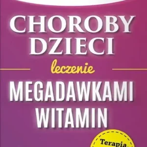 Choroby dzieci Leczenie Megadawkami witamin