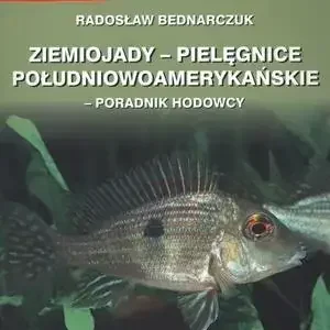 Ziemiojady - pielęgnice południowoamerykańskie Poradnik hodowcy