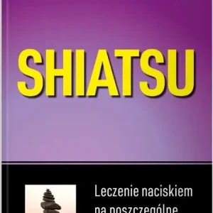 Shiatsu Leczenie naciskiem na poszczególne punkty ciała