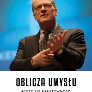Oblicza umysłu Ucząc się kreatywności