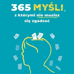 365 myśli, z którymi nie musisz się zgadzać