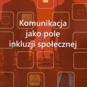 Komunikacja jako pole inkluzji społecznej