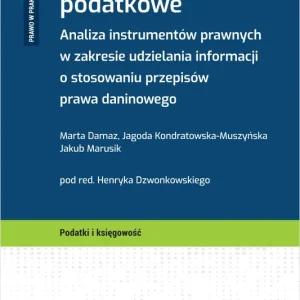 Interpretacje podatkowe. Analiza instrumentów prawnych w zakresie udzielania informacji o stosowaniu przepisów prawa daninowego + wzory do pobrania