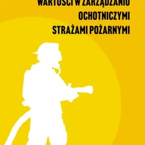 Wartości w zarządzaniu ochotniczymi strażami pożarnymi