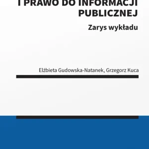 Prawo ochrony danych osobowych i prawo do informacji publicznej. Zarys wykładu