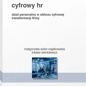 Cyfrowy HR. Dział personalny w obliczu cyfrowej transformacji firmy