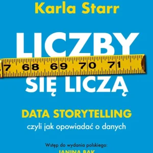 Liczby się liczą Data storytelling, czyli jak opowiadać o danych