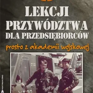 8 lekcji przywództwa dla przedsiębiorców prosto z akademii wojskowej