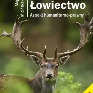 Łowiectwo. Aspekt humanitarno-prawny w.2