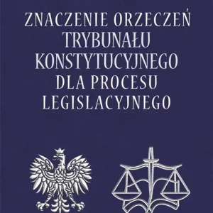 Znaczenie orzeczeń Trybunału Konstytucyjnego..