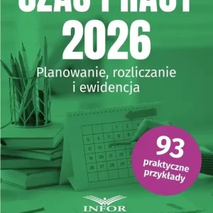 Czas pracy 2026. Planowanie, rozliczanie...