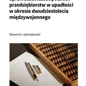Sprawozdawczość polskich przedsiębiorstw w upadłości w okresie dwudziestolecia międzywojennego