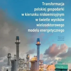 Transformacja polskiej gospodarki w kierunku niskoemisyjnym w świetle wyników wielosektorowego modelu energetycznego
