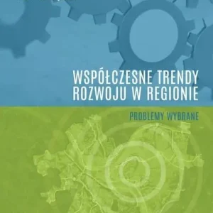 Współczesne trendy rozwoju w regionie - problemy wybrane