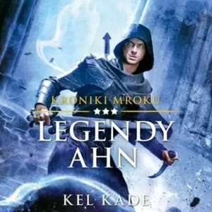 Legendy Ahn Kroniki mroku. Tom 3