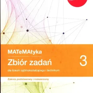 MATeMAtyka 3 Zbiór zadań Zakres podstawowy i rozszerzony. Szkoła ponadpodstawowa