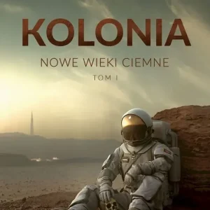 Nowe wieki ciemne T.1 Kolonia
