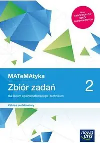 MATeMAtyka 2 Zbiór zadań Zakres podstawowy. Liceum technikum Szkoła ponadpodstawowa