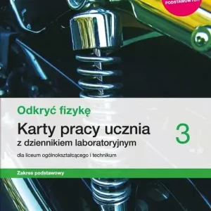 Odkryć fizykę 3 Karty pracy ucznia Zakres podstawowy. Szkoła ponadpodstawowa