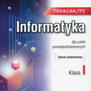 Teraz bajty Informatyka 1 Podręcznik Zakres podstawowy. Szkoła ponadpodstawowa