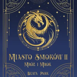 Mróz i mrok. Miasto smoków. Tom 2