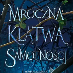Mroczna klątwa samotności. Złamana klątwa Tom 1 (wyd.2)