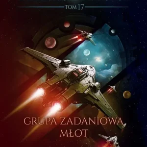 Grupa Zadaniowa Młot. Expeditionary Force. Tom 17