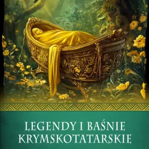 Legendy i baśnie krymskotatarskie. Wierzenia i zwyczaje