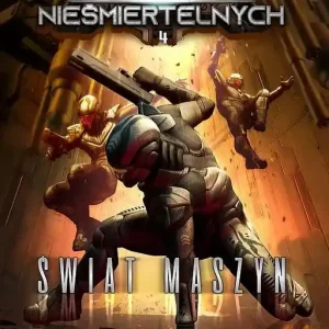 Świat Maszyn. Legion Nieśmiertelnych. Tom 4