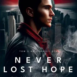 Never Lost Hope. Tom 2. Na granicy zła