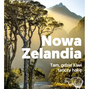 Nowa Zelandia. Tam, gdzie Kiwi tańczy hakę