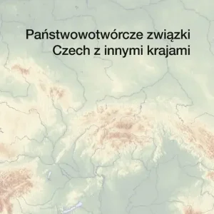 Państwowotwórcze związki Czech z innymi krajami